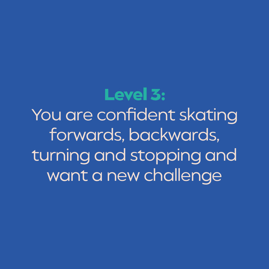 You are confident skating forwards, backwards, turning and stopping on your roller skates and want a new challenge